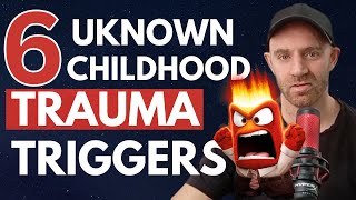 6 Unknown Childhood Trauma Triggers