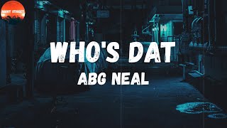 Watch Abg Neal Whos Dat video