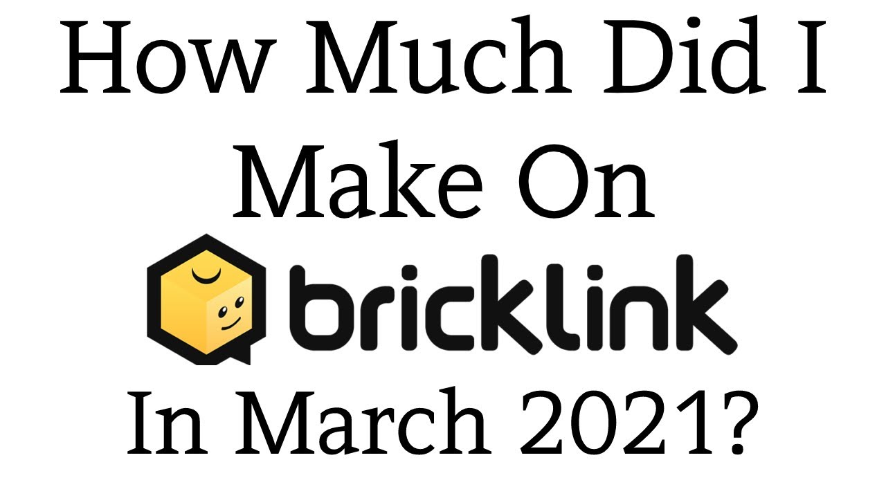 March 2021 Bricklink Sales Review!