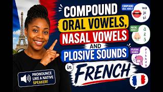 Compound oral vowels, nasal vowels and plosive sounds in FRENCH