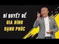 Bí quyết để Gia Đình Hạnh Phúc | Nguyễn Phùng Phong