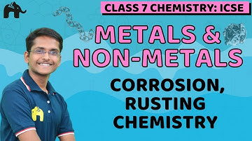 Metals & Non-Metals Class 7 Science ICSE | Selina Chapter 6 | Corrosion, Rusting Chemistry