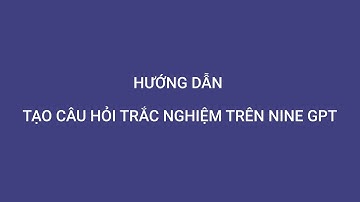 TÍCH HỢP CÔNG CỤ CHAT GPT TRÊN PHẦN MỀM GIÁO DỤC NINEQUIZ