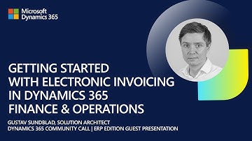 Getting Started with Electronic Invoicing in Dynamics 365 F&O | Gustav Sundblad | Dynamics 365 ERP