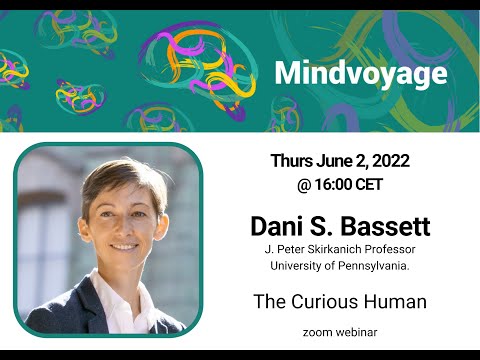 Mindvoyage Lecture Series | Dani S. Bassett - The Curious Human