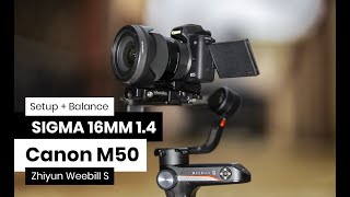 Sigma 16mm 1.4 Lens + Canon m50 w/ Zhiyun Weebill Setup and Balancing PLUS Test Video Footage by Dan Eke 750 views 11 months ago 9 minutes, 9 seconds