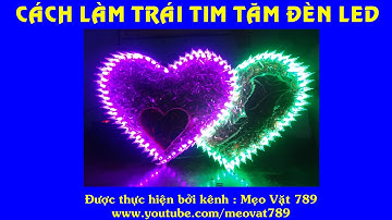 Cách làm trái tim tăm đèn LED 2/2 - Mẹo Vặt 789