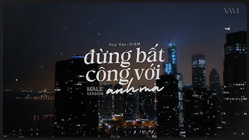 ViAM | ĐỪNG BẤT CÔNG VỚI ANH MÀ ft Huy Vạc | Visualizer MV