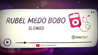 Rubel - Medo Bobo ( slowed version )
