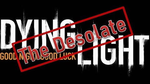 Custom map in Dying Light - The Desolate!