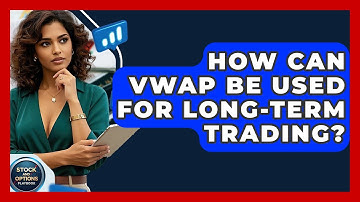 How Can VWAP Be Used For Long-Term Trading? - Stock and Options Playbook