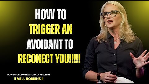 HOW TO TRIGGER AN AVOIDANT TO RECONNECT WITH YOU | MEL ROBBINS BEST EMOTIONAL SPEECH