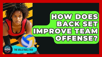 How Does Back Set Improve Team Offense? - The Volleyball Hub
