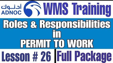 What are Roles and Responsibilities of Permit to Work in ADNOC WMS, Module 2, Lesson # 26