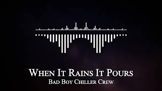 Bad Boy Chiller Crew - When It Rains It Pours