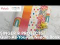 Online Class: SINGER ® PROJECTS Quilt-As-You-Go Needle Book | Michaels