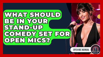 What Should Be In Your Stand-up Comedy Set For Open Mics? - Open Mic Manual