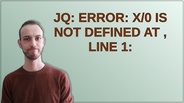 jq: error: X/0 is not defined at top-level, line 1: