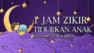 Zikir Tidurkan Anak Menangis \u0026 Meragam, LAILAHA ILLALLAH (1 JAM), Lullaby for Babies