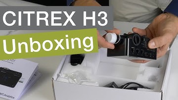 Unboxing CITREX H3