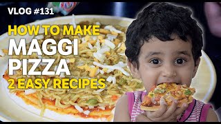 I ️ THIS MAGGI PIZZA, DO YOU?  |  Easy Recipe for 2 Tasty Pizzas   | E-131