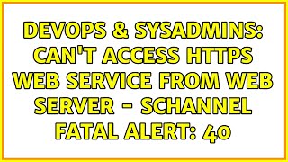 DevOps & SysAdmins: Can't access https web service from web server - Schannel fatal alert: 40 Net Worth