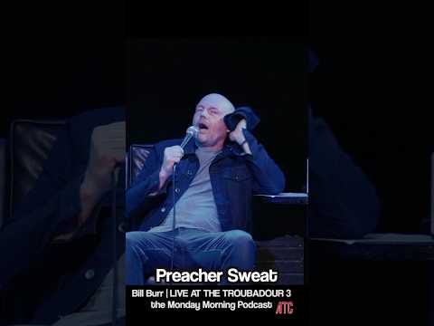 Preacher Sweat | Bill Burr Live at the Troubadour 3 - the Monday Morning Podcast