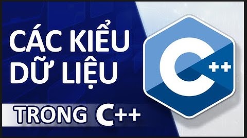 [Lập Trình C++] - Các Kiểu Dữ Liệu  - Phần 1
