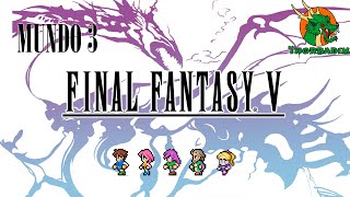 Final Fantasy V Mundo 03/03 Historia en Español