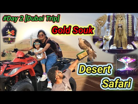 Dubai Trip | Day 2 | Desert Safari | Gold Souk | Gold Shopping | Deira | BBQ Dinner