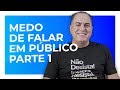 Medo de Falar em Público - parte 1 de 3| Ivan Maia