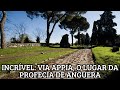 INCRÍVEL:  VIA APPIA, O LUGAR DA PROFECIA DE ANGUERA