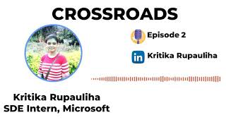Microsoft Internship Experience | Kritika Rupauliha | CrossRoads EP-2