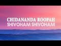 CHIDANANDA ROOPAH SHIVOHAM SHIVOHAM Mantra Meditation | 11 Mins of Meditation