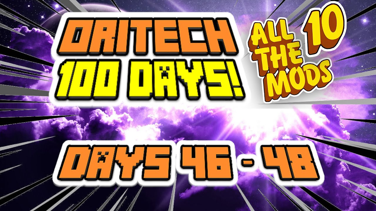 EP 16 - ORITECH 100 DAYS! The Making of Days 46 - 48! Minecraft All The Mods 10! ATM10!