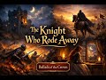 The Knight Who Rode Away – A Medieval Ballad | Ballads of the Crown