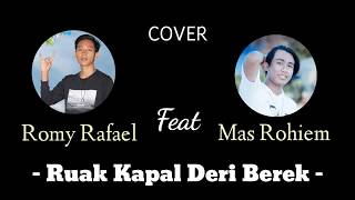 Cover  -RUAK KAPAL DERI BEREK- yang lagi viral (Romy &Rohiem)
