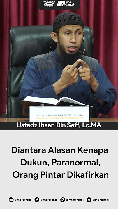 Diantara Alasan Kenapa Dukun, Paranormal, Orang Pintar Dikafirkan ~ Ustadz Ihsan Bin Seff, Lc. MA