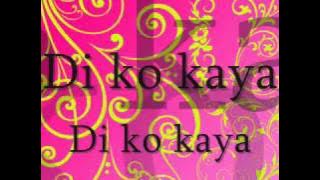 Di ko kaya- teenhearts w/ lyrics