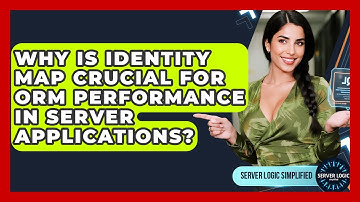 Why Is Identity Map Crucial For ORM Performance In Server Applications? - Server Logic Simplified