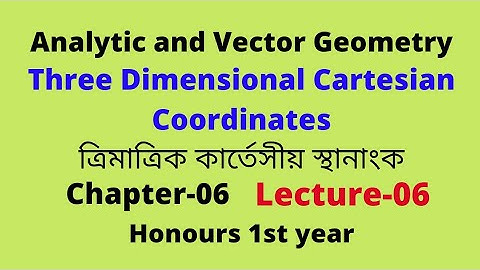 06.Three Dimensional Cartesian Coordinates | Analytic and Vector Geometry Chaptet-6 |Hon