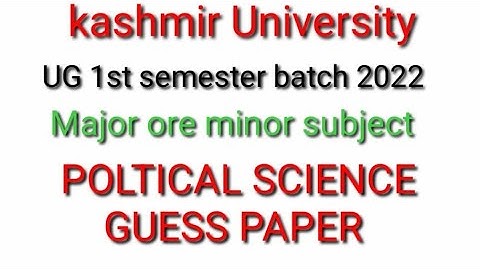 Kashmir University ug 1st sem batch2022 major and minor subject political science Guesspaper NEP2022