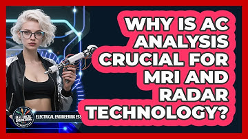 Why Is AC Analysis Crucial For MRI And Radar Technology? - Electrical Engineering Essentials