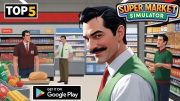 Top 5 Games Like Supermarket Simulator Games 2024 || New Top 5 Supermarket Simulator Games