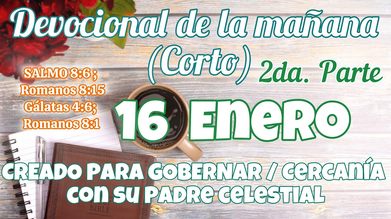Devocional de la mañana 16 Enero | Devocional | Devocionales para empezar el día con Dios
