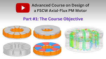 Advanced Course on Design of a FSCW Axial-Flux PM Motor: The Course Objective (Part 1)