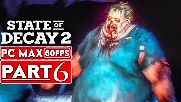 STATE OF DECAY 2 Gameplay Walkthrough Part 6 [1080p HD PC 60FPS MAX Settings] - No Commentary