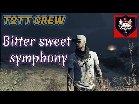 GTA 5 ► T2TT CREW ►►BITTER SWEET SYMPHONY
