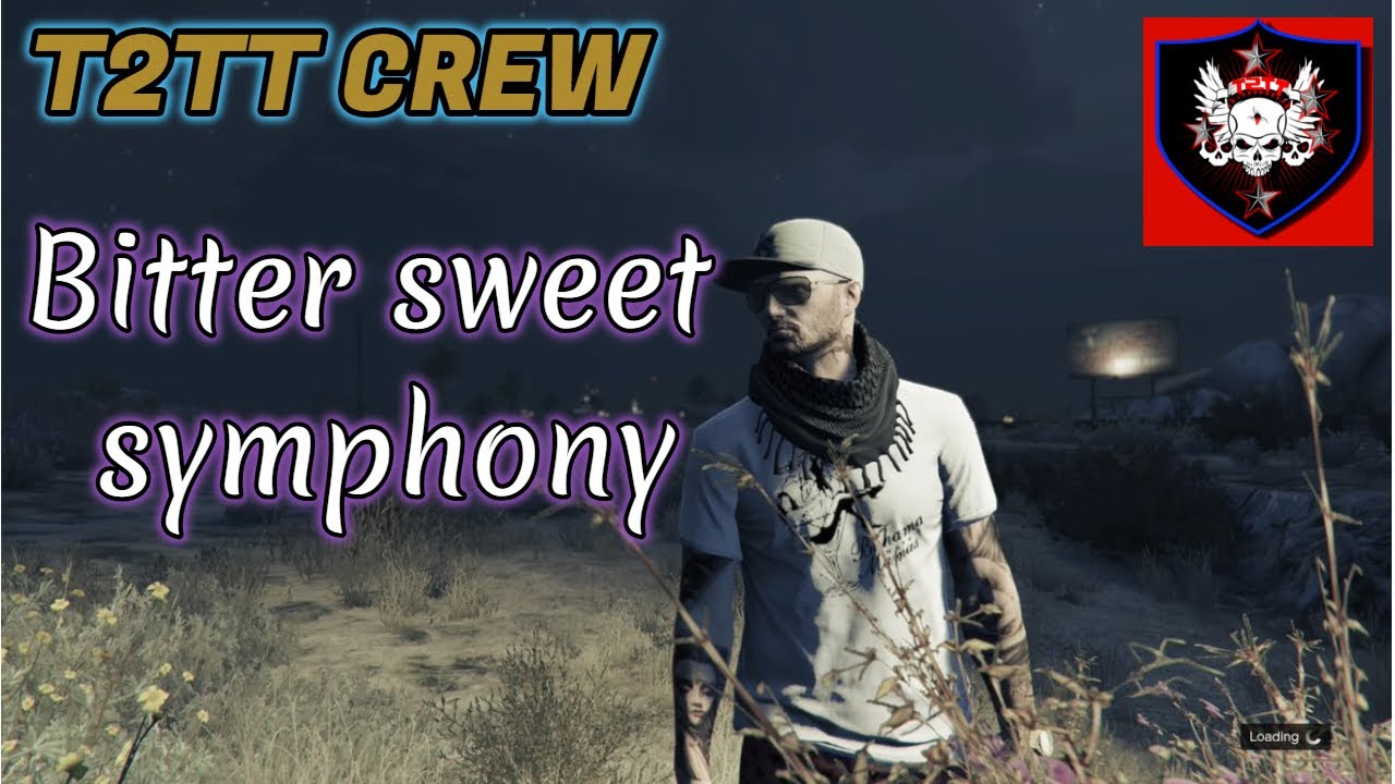 GTA 5 ► T2TT CREW ►►BITTER SWEET SYMPHONY