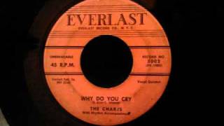 Charts - Why Do You Cry - Classic Harlem Doo Wop Ballad